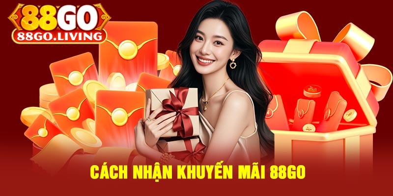 Cách Nhận Khuyến Mãi 88Go
