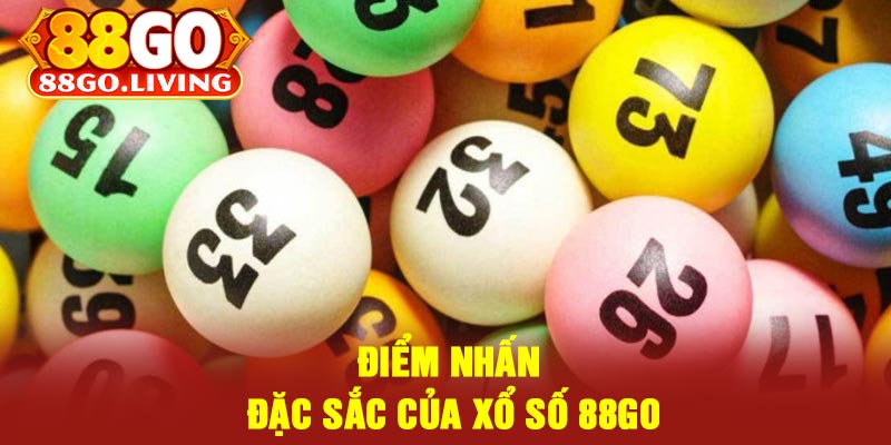 Điểm Nhấn Đặc Sắc Của Xổ Số 88Go