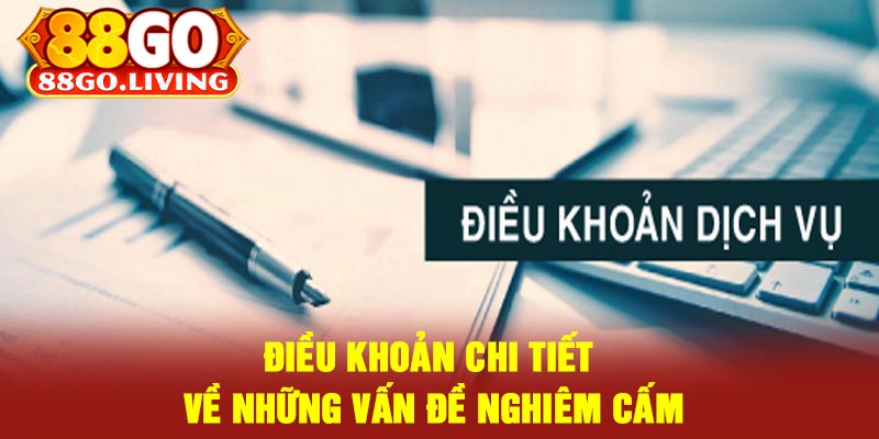 Điều Khoản Chi Tiết Về Những Vấn Đề Nghiêm Cấm