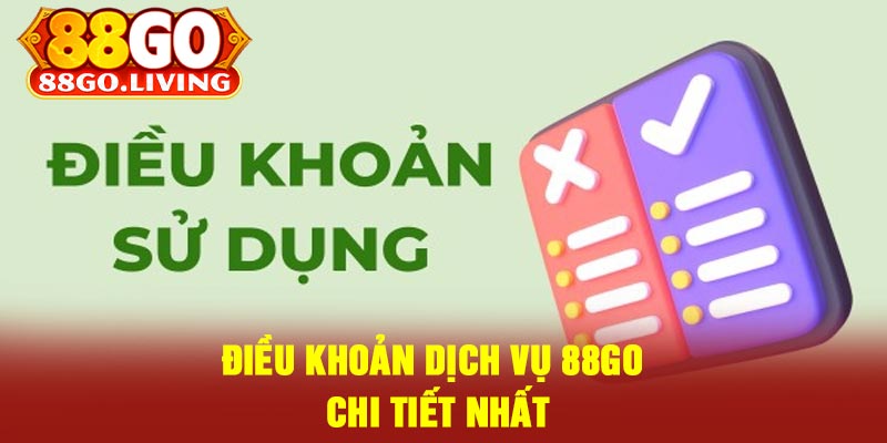 Điều Khoản Dịch Vụ 88Go Chi Tiết Nhất