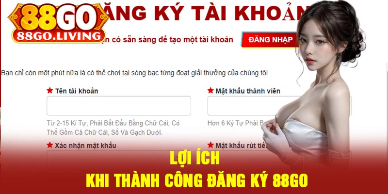 Lợi Ích Khi Thành Công Đăng Ký 88Go