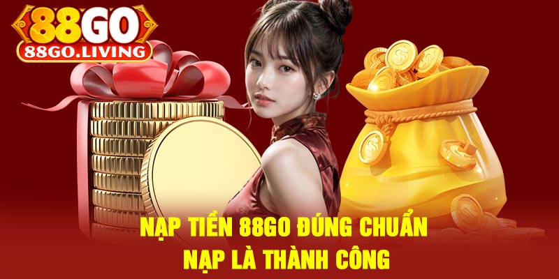 Nạp Tiền 88Go Đúng Chuẩn – Nạp Là Thành Công