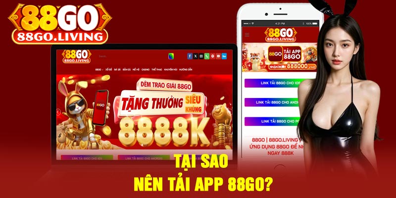 Tại Sao Nên Tải App 88Go?